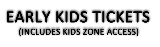 Early Kids Tickets(Includes kids Zone access)