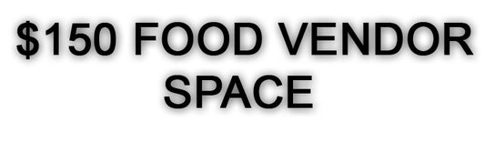 $150 Food vendor space. You bring everything needed to run your space. 1 entry ticket included